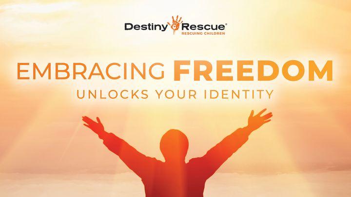 Embracing Freedom Unlocks Your Identity