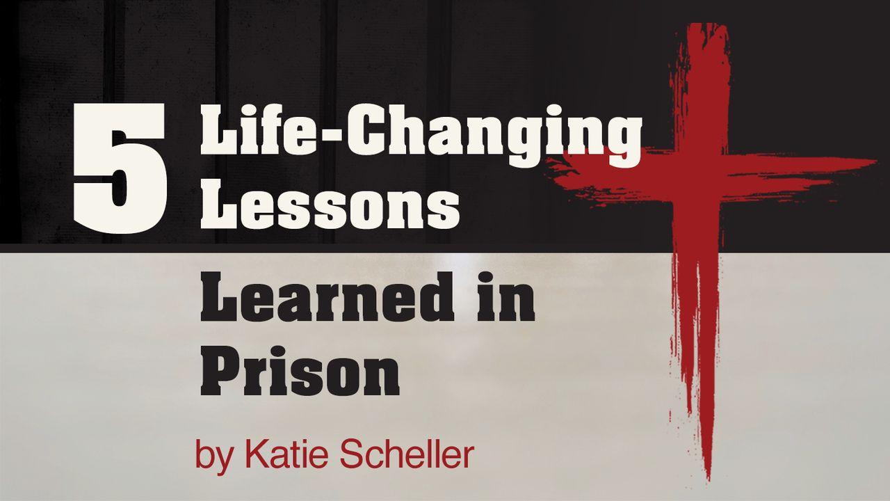 5 Life-Changing Lessons Learned in Prison