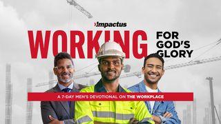 Working for God's Glory Daniel 6:13-18 King James Version