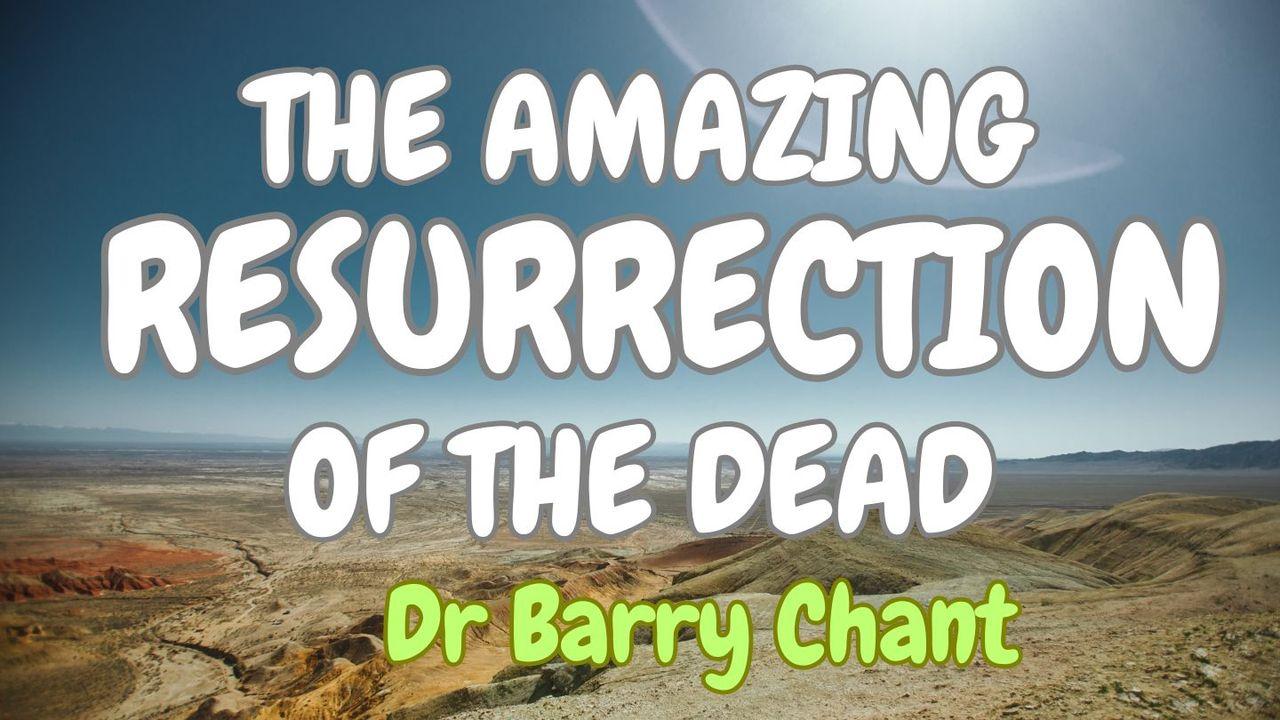 The Amazing Resurrection of the Dead