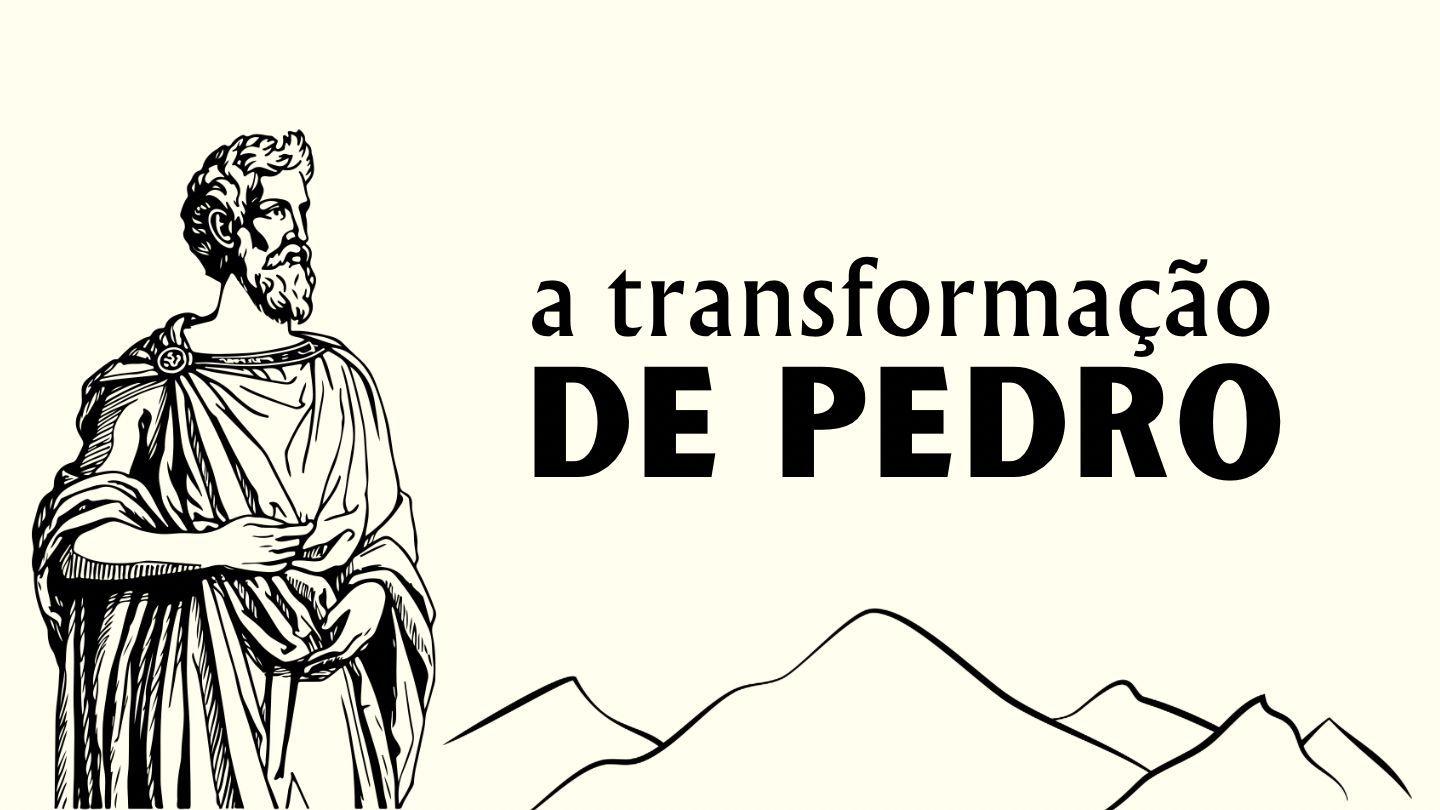 A Transformação De Pedro Atos 2:14-47 Almeida Revista e Corrigida
