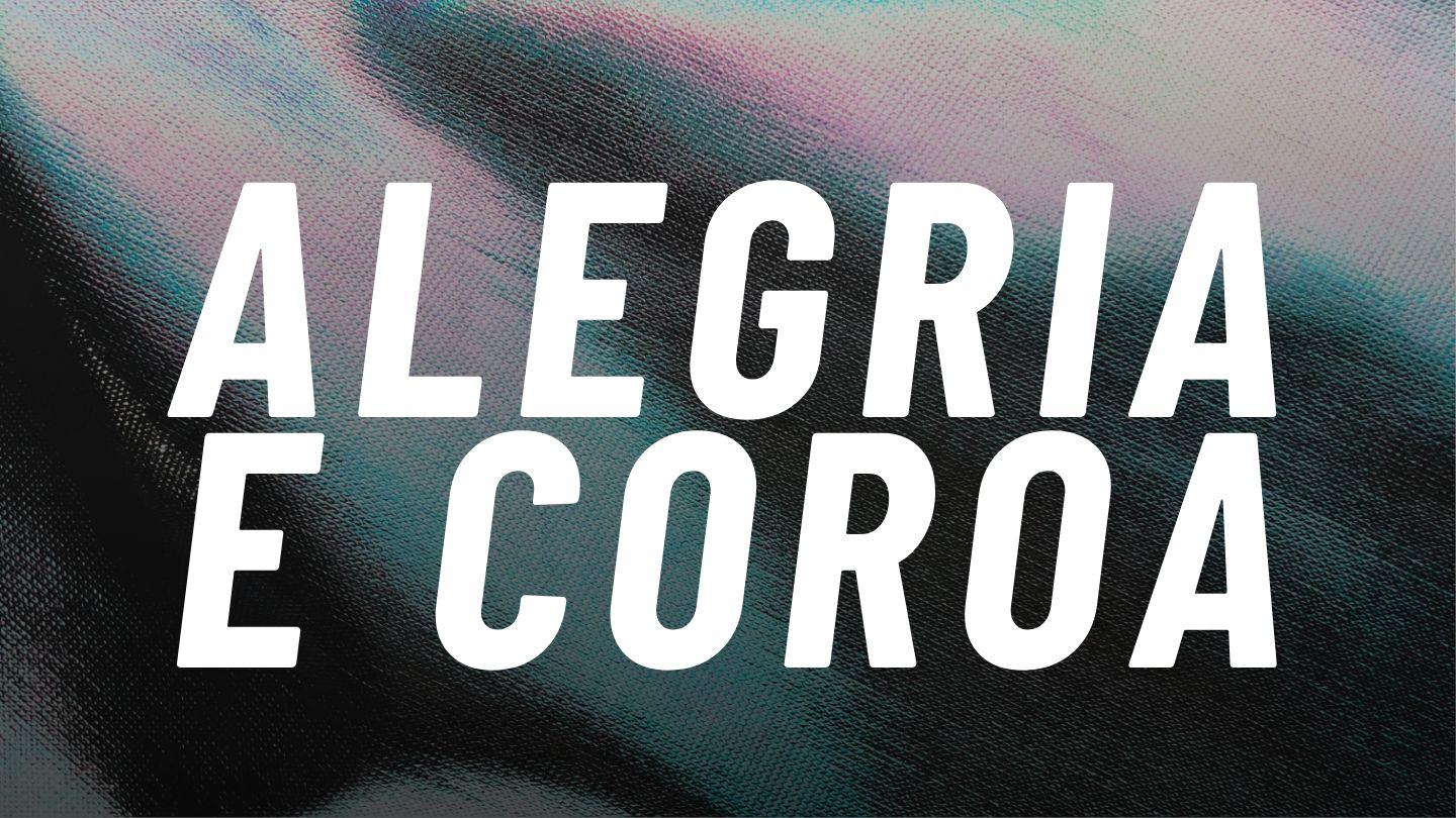 Alegria e Coroa