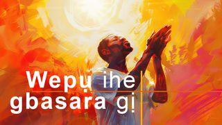 Wepụ ihe gbasara gị I. PITA 5:7-9 Bible Nso