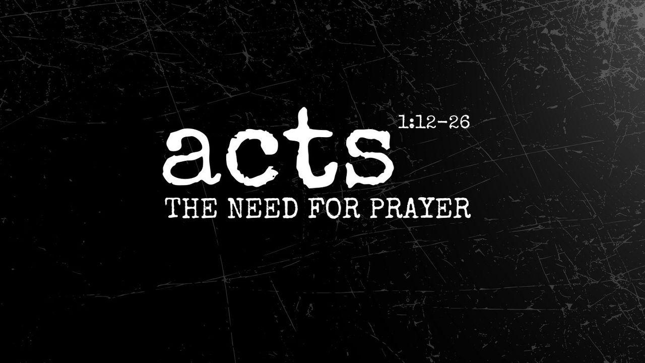 Acts 1:12-26 | the Need for Prayer