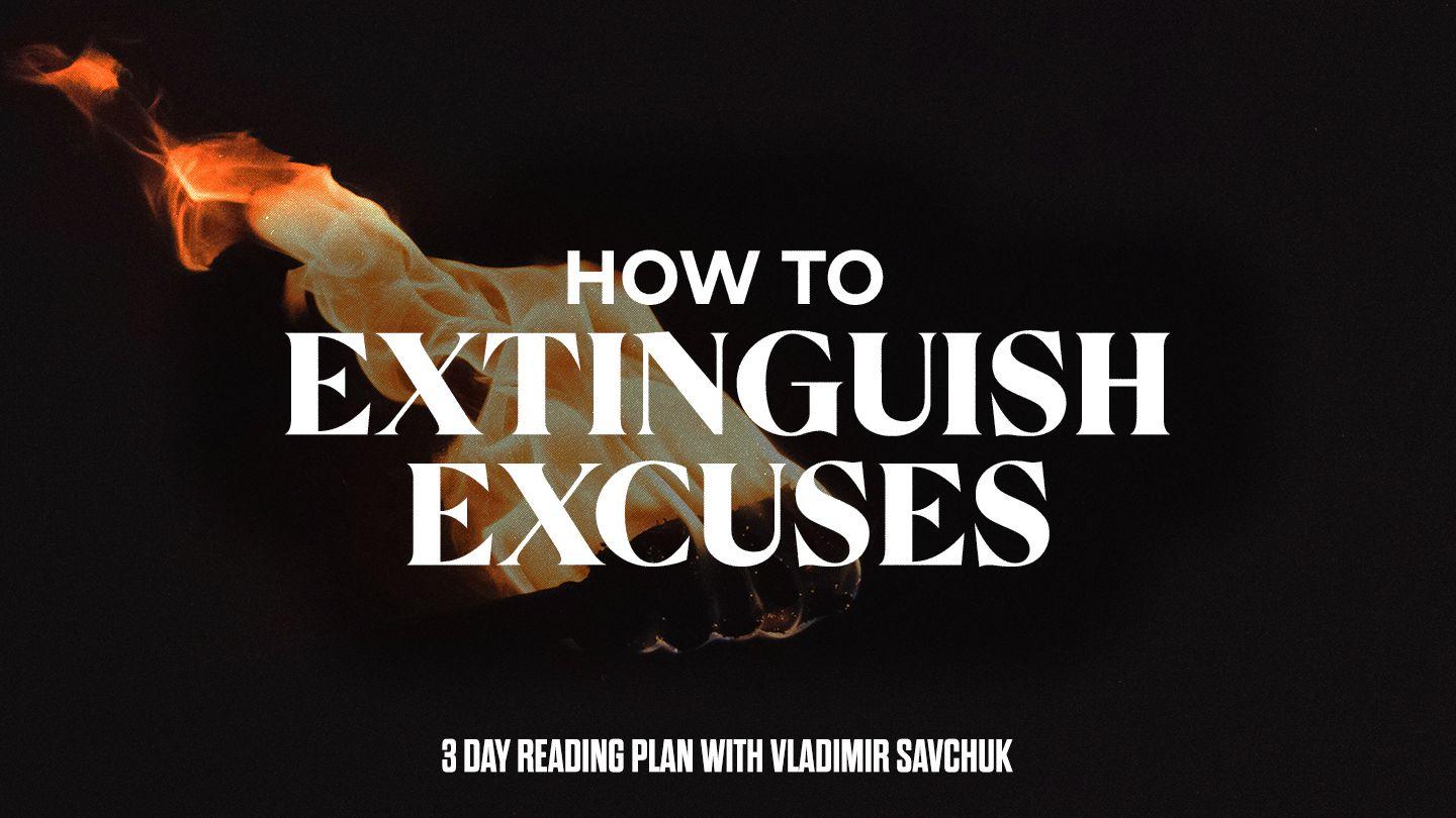 How to Extinguish Excuses Luke 10:40-42 King James Version