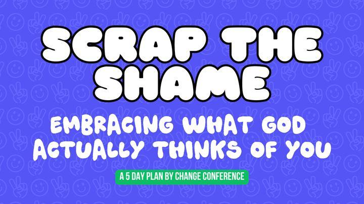 Scrap the Shame: Embracing What God Actually Thinks of You