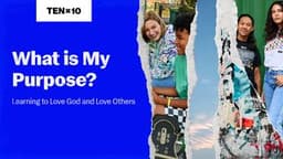 What Is My Purpose? Learning to Love God and Love Others
