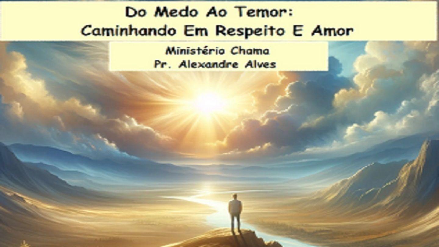 Do Medo Ao Temor: Caminhando Em Respeito E Amor Provérbios 9:10 Nova Tradução na Linguagem de Hoje