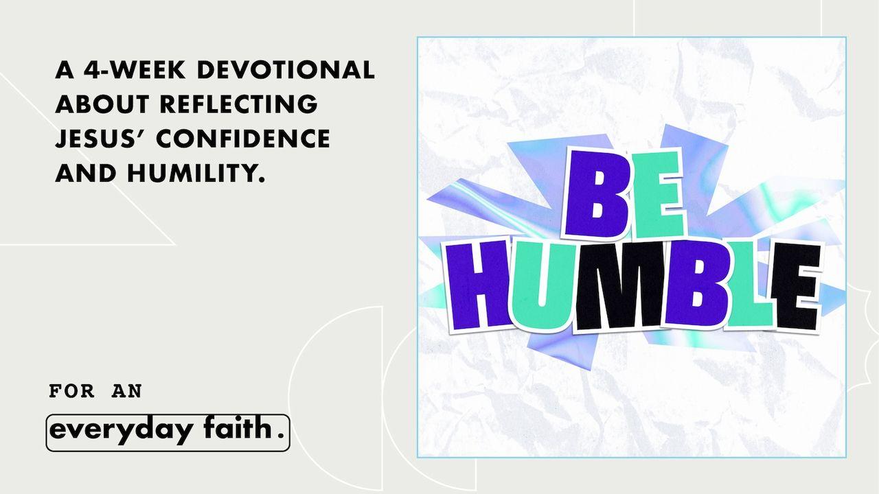 Be Humble
