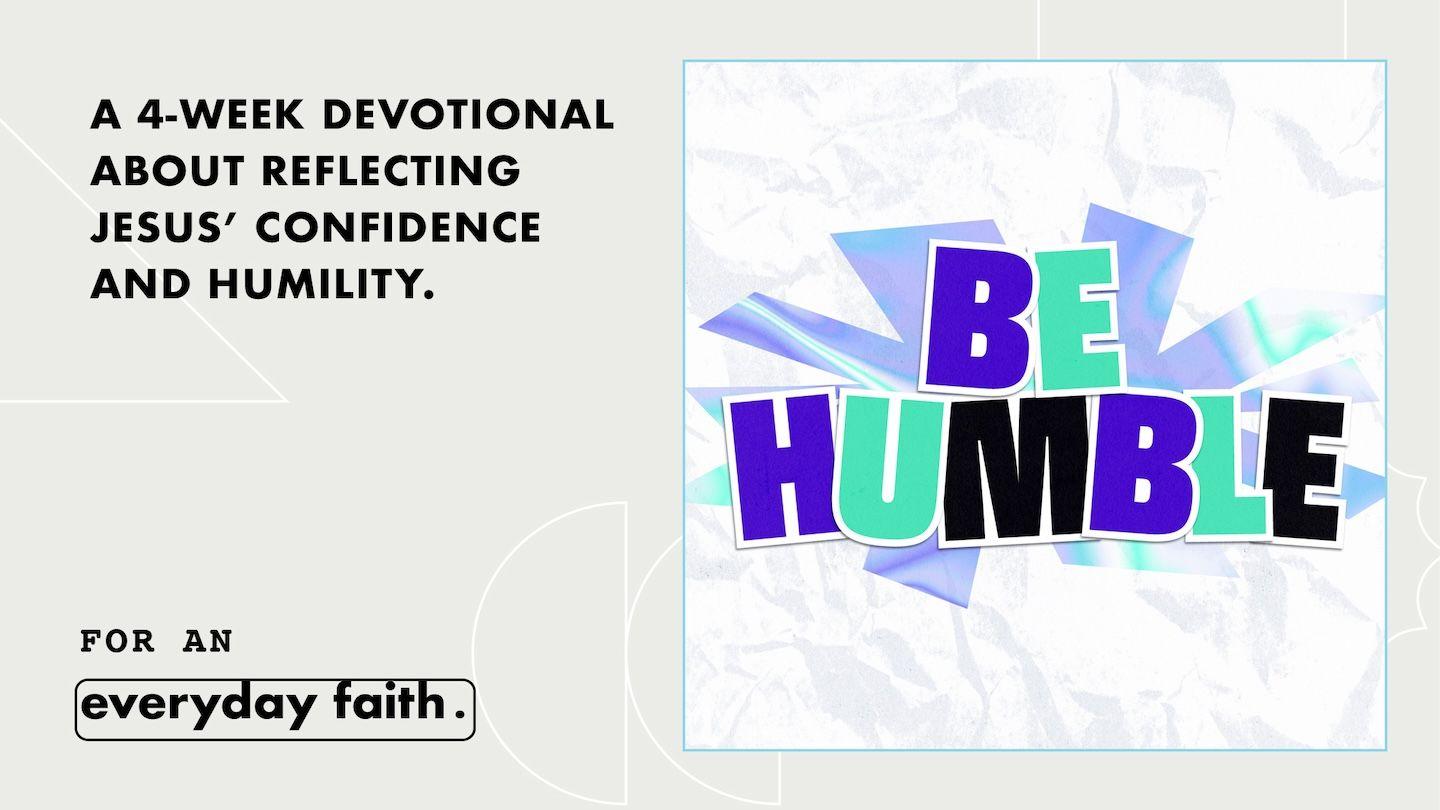 Be Humble