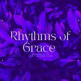 Rhythms of Grace