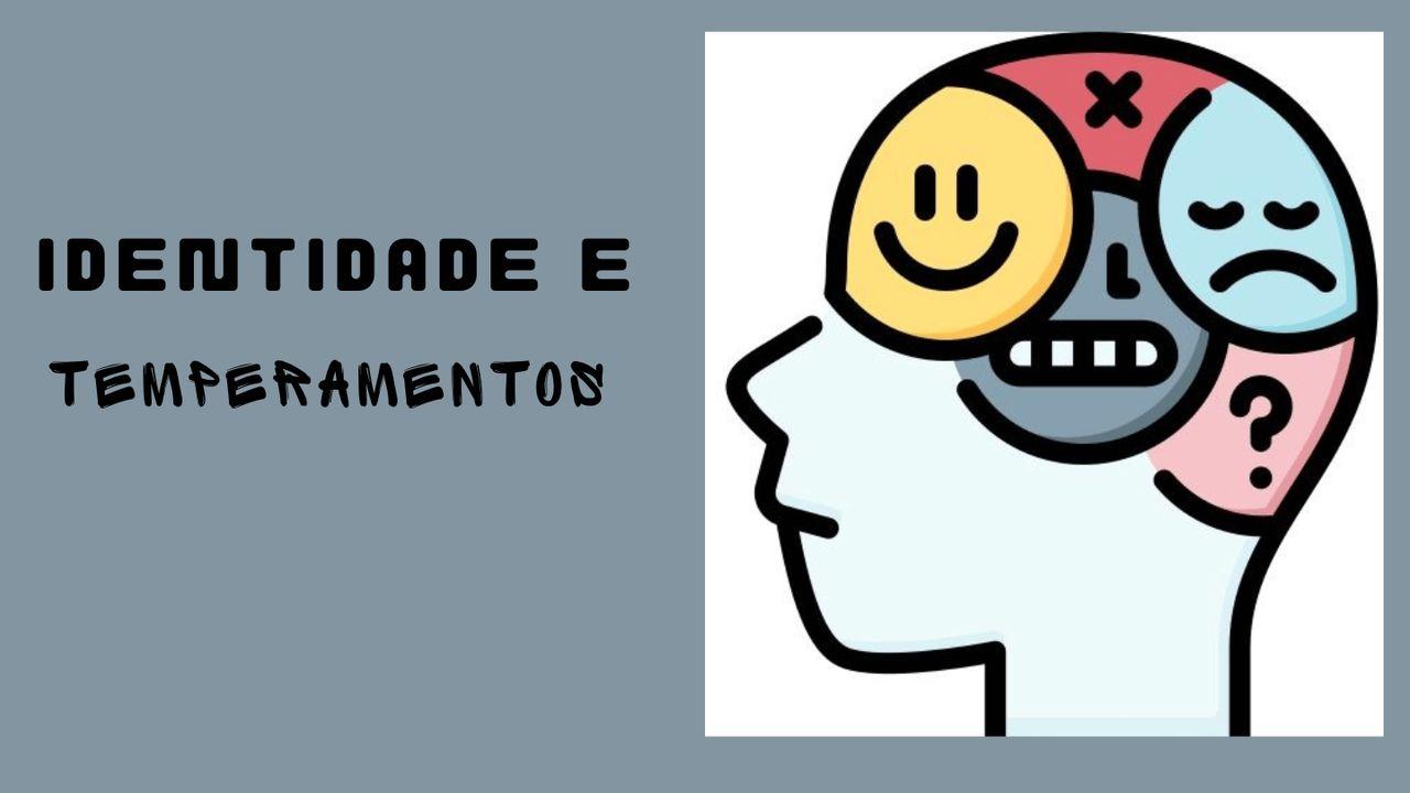 IDENTIDADE & TEMPERAMENTOS