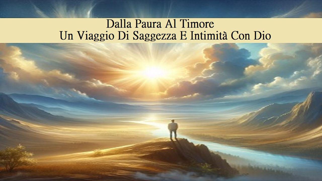 Dalla Paura Al Timore - Un Viaggio Di Saggezza E Intimità Con Dio