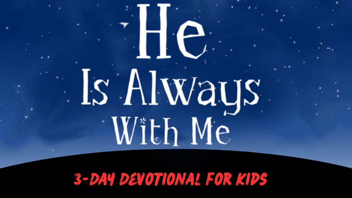 He Is Always With Me: 3-Day Devotional for Kids