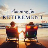 Retirement 2: Planning of Finances, Purpose & Health