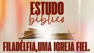 Estudo Bíblico: Filadélfia, uma Igreja Fiel.