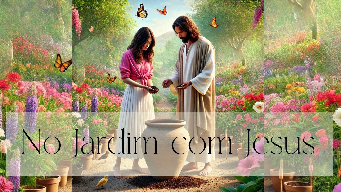 Construindo Um Jardim Com Jesus Marcos 4:27 Almeida Revista e Corrigida