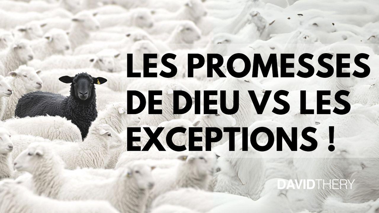 Les promesses de Dieu VS les exceptions !