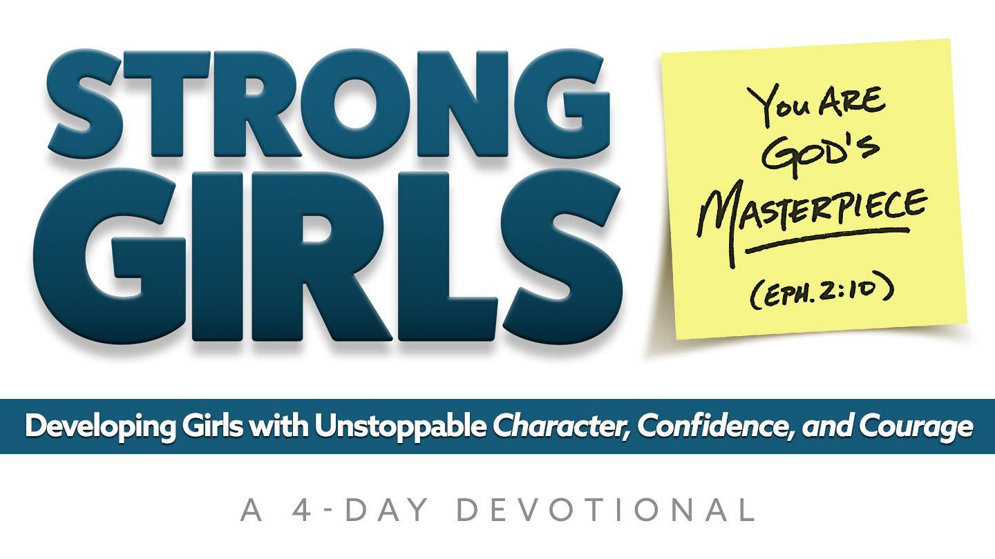 Strong Girls: Develop Unstoppable Character, Confidence, Courage Philippians 1:6-7 King James Version
