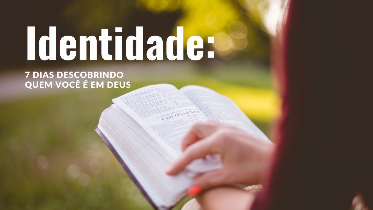 Identidade: 7 Dias Para Descobrir Quem Você é em Deus Isaías 43:1-28 Almeida Revista e Corrigida