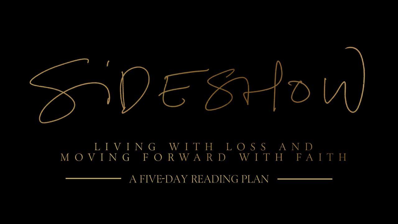 Sideshow: Living With Loss and Moving Forward With Faith