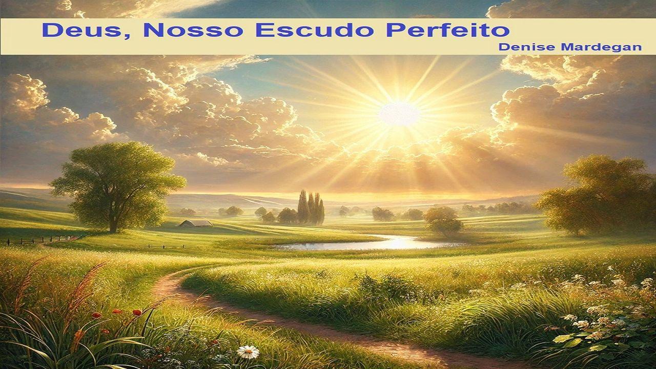 Deus, Nosso Escudo Perfeito