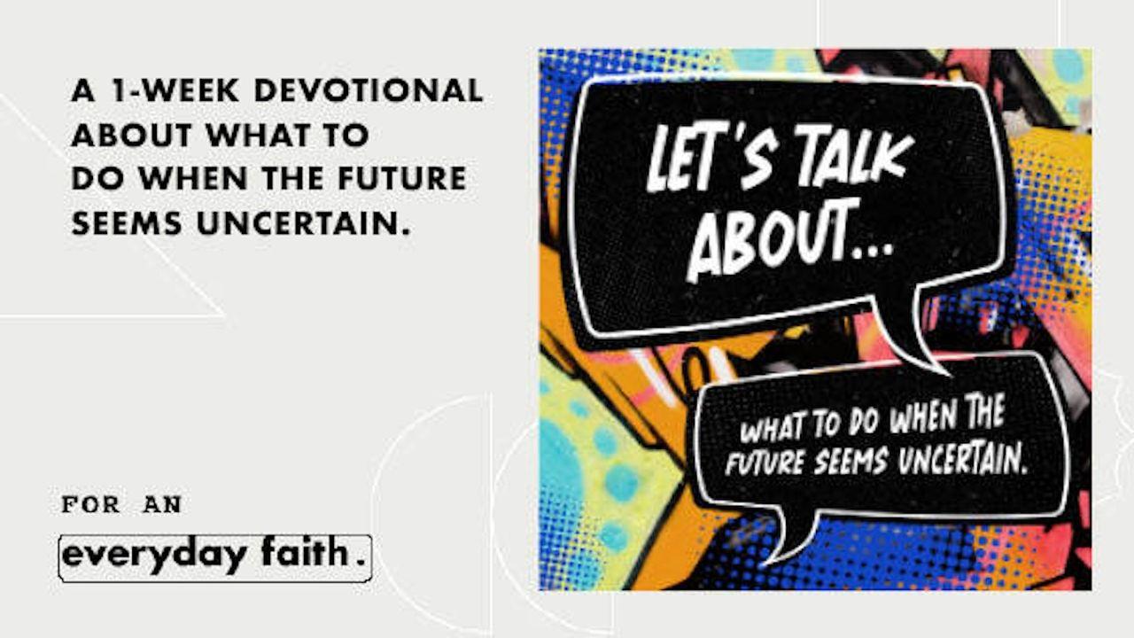 Let's Talk About...What to Do When the Future Seems Unclear