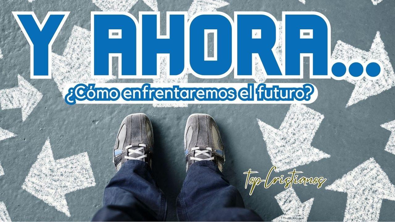 Y Ahora… ¿Cómo Afrontaremos El Futuro?