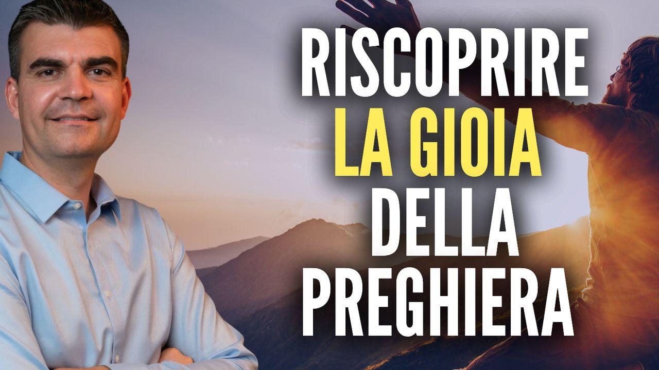 Riscoprire La Gioia Della Preghiera
