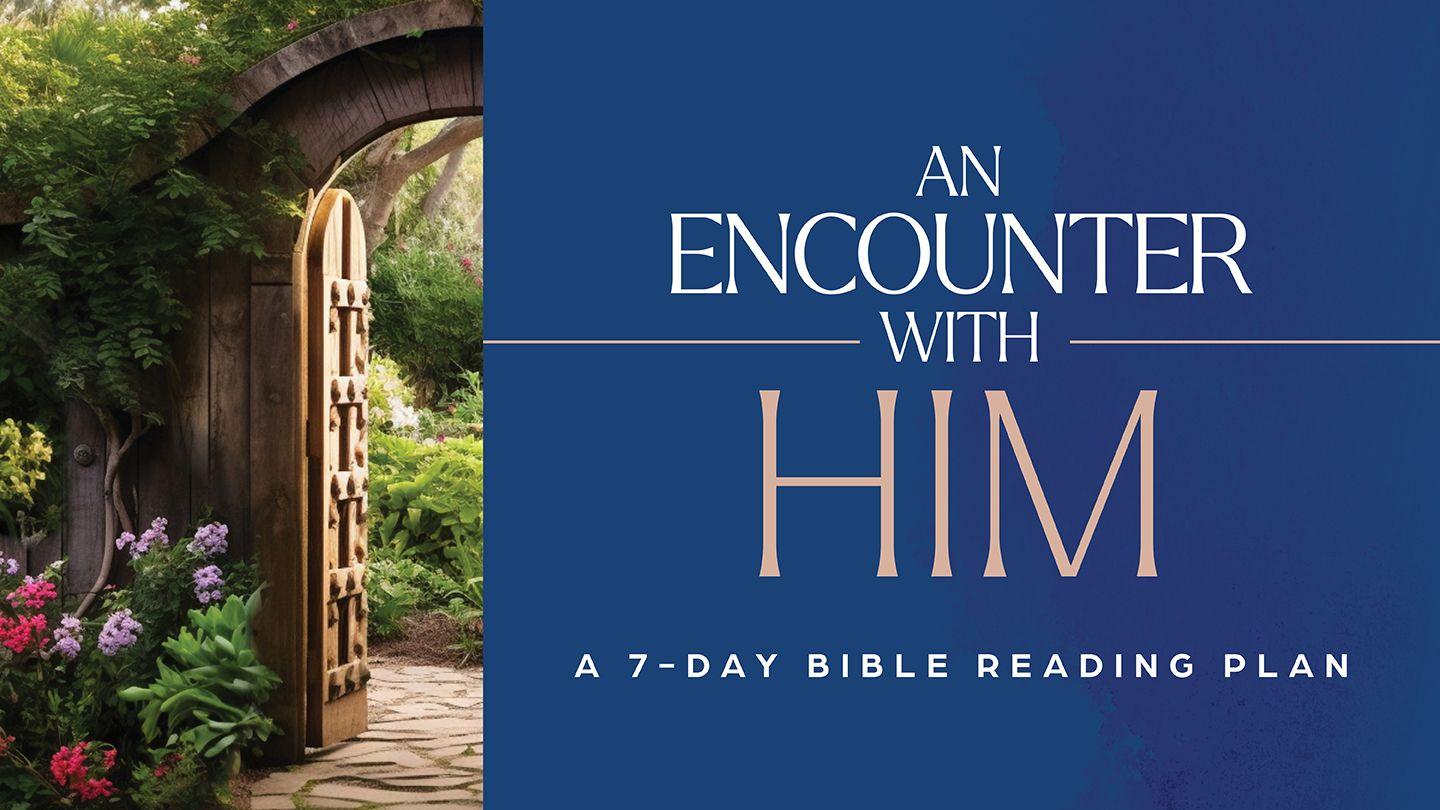 An Encounter With Him: A 7-Day Bible-Reading Plan by Kenneth Copeland Ministries Psalms 100:1 New American Standard Bible - NASB 1995