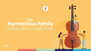 The  Harmonious Family: Creating Calm in a Chaotic World Proverbs 31:9, 30 American Standard Version