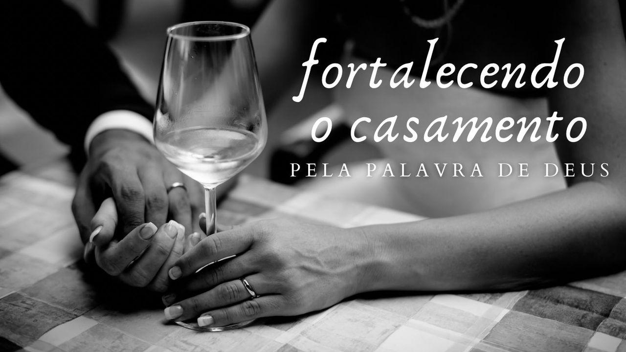 Fortalecendo O Casamento Pela Palavra De Deus