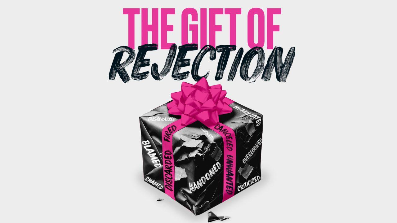 The Gift of Rejection