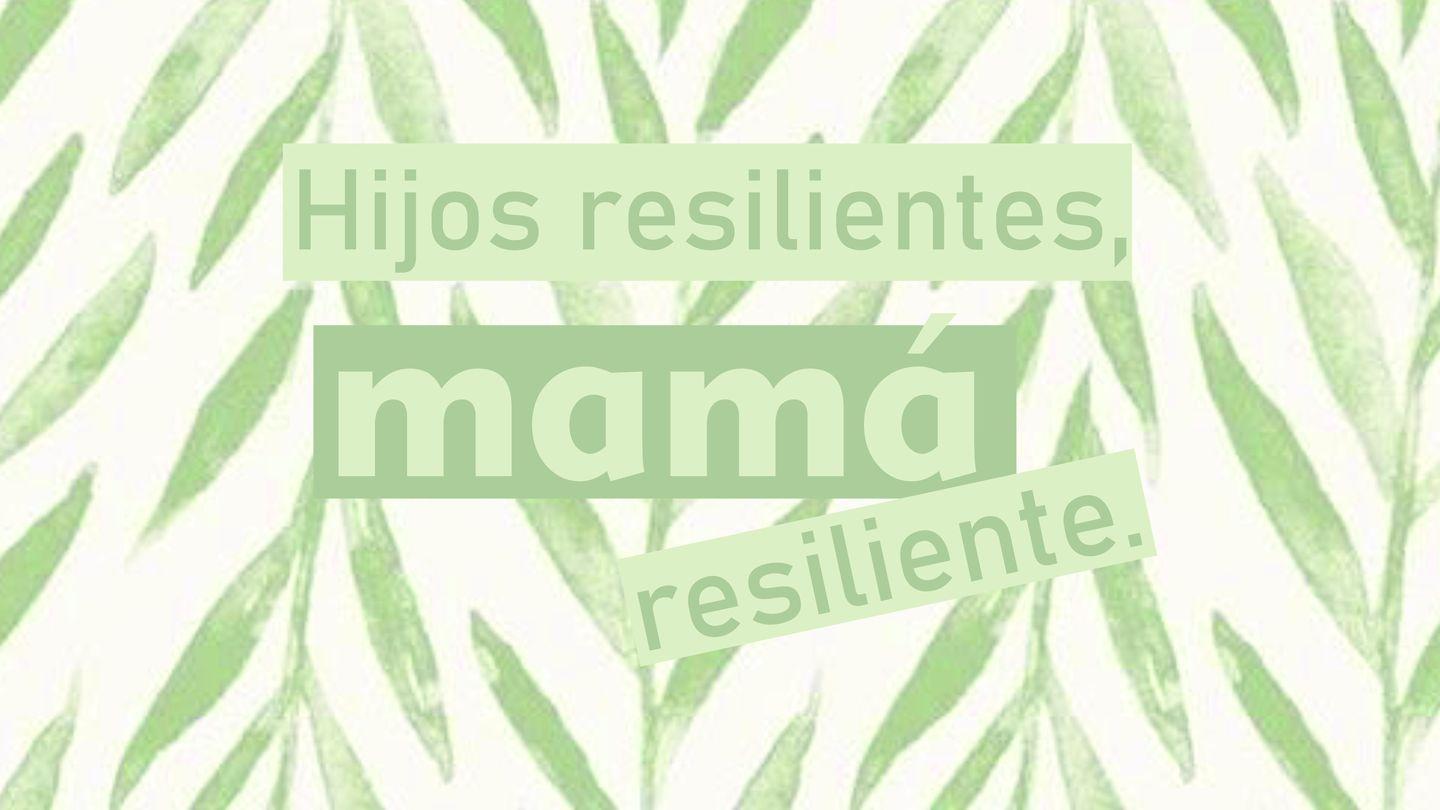 Hijos resilientes, mamá resiliente