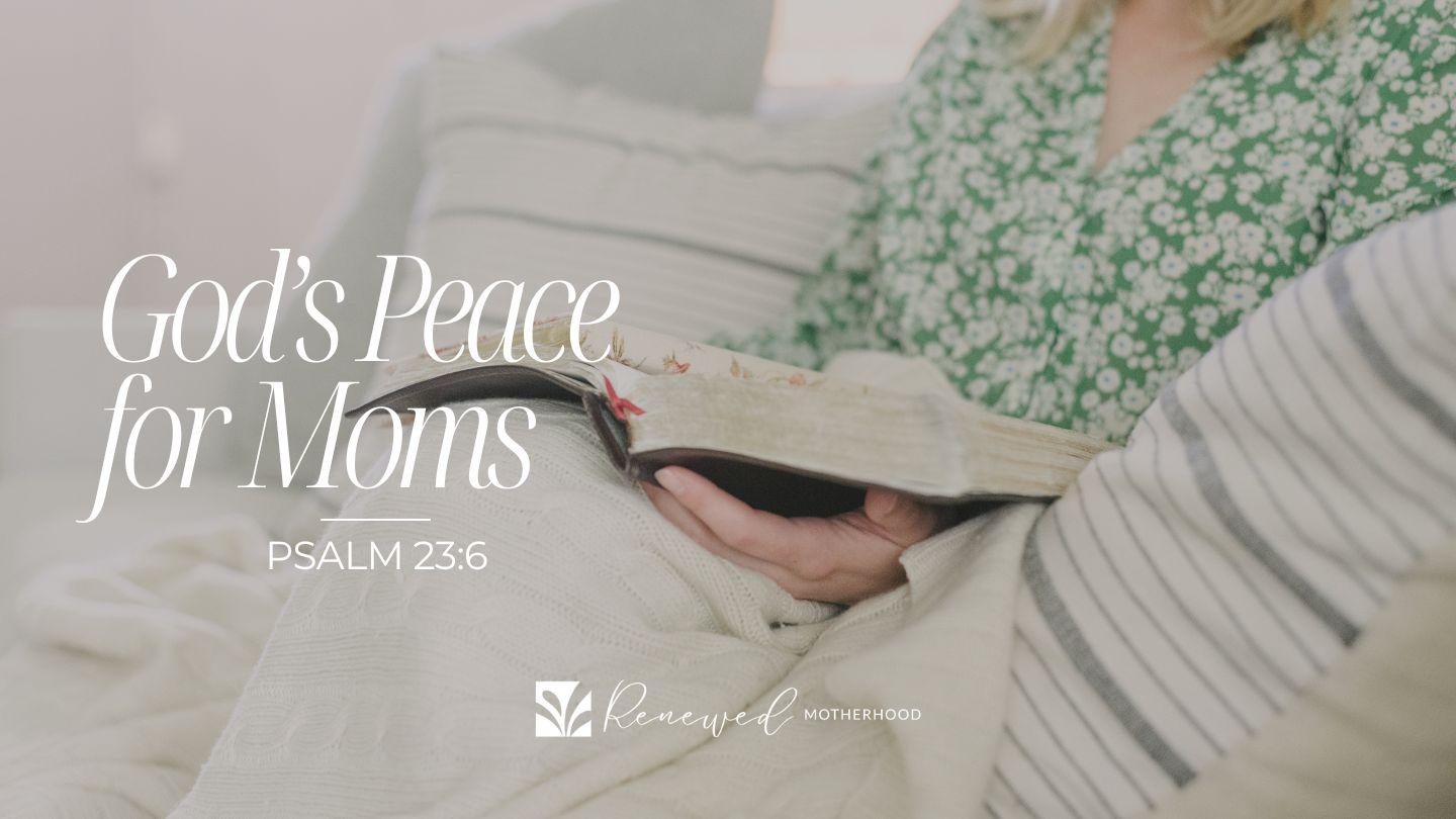 God's Peace for Moms (Psalm 23)