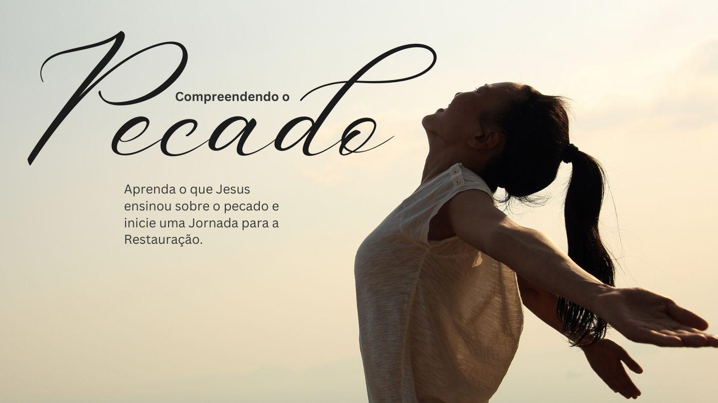 Compreendendo o Pecado Lucas 15:17-24 Bíblia Sagrada, Nova Versão Transformadora