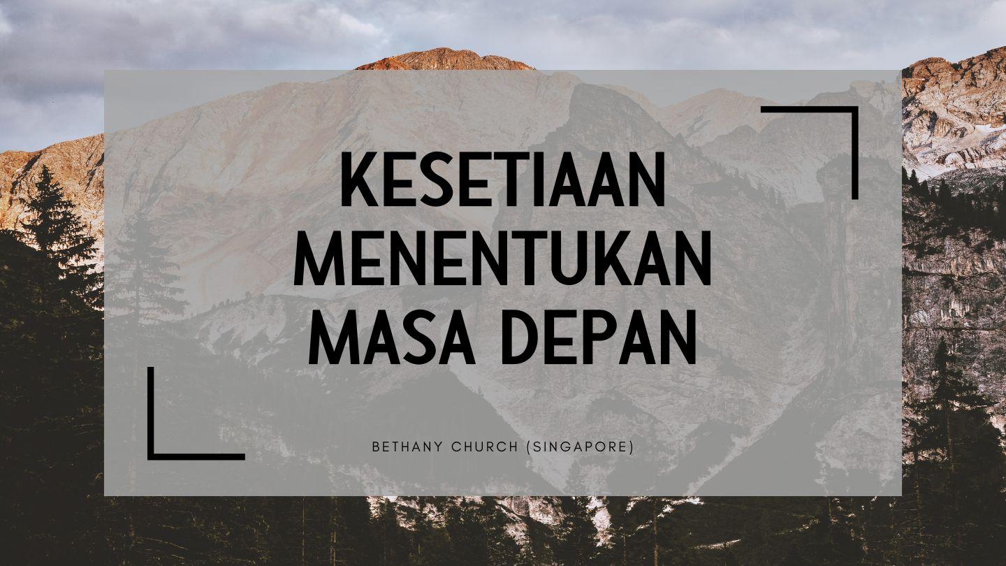 Kesetiaan Menentukan Masa Depan Pengkhotbah 9:11-12 Alkitab Terjemahan Baru