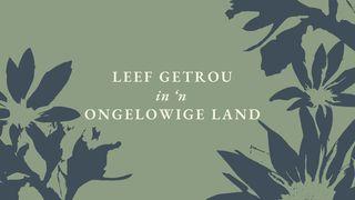 Leef Getrou in 'n Ongelowige Land - 'n Studie van Daniël