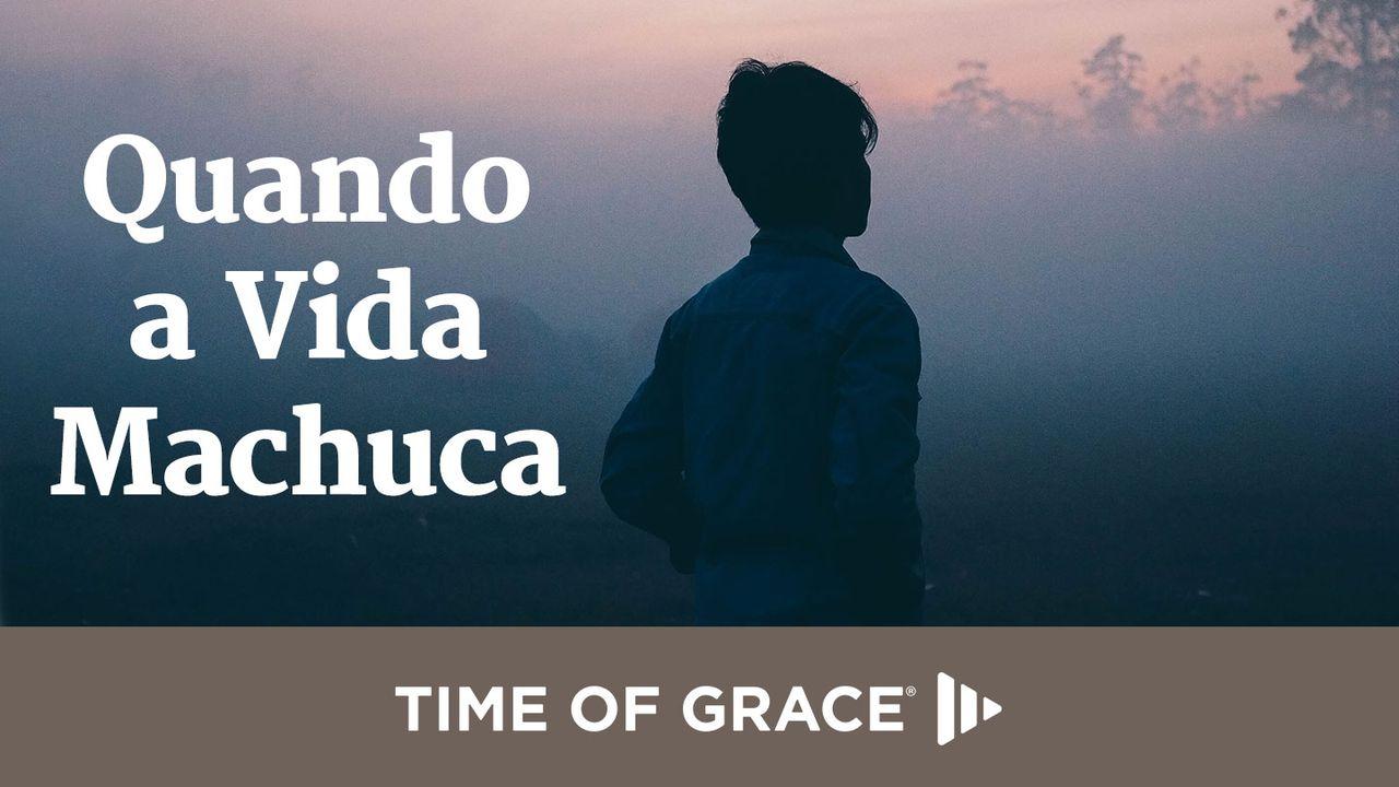 Quando a Vida Machuca