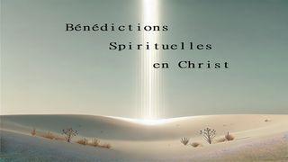 Bénédictions Spirituelles en Christ Ephésiens 1:12-15 La Bible Segond 21