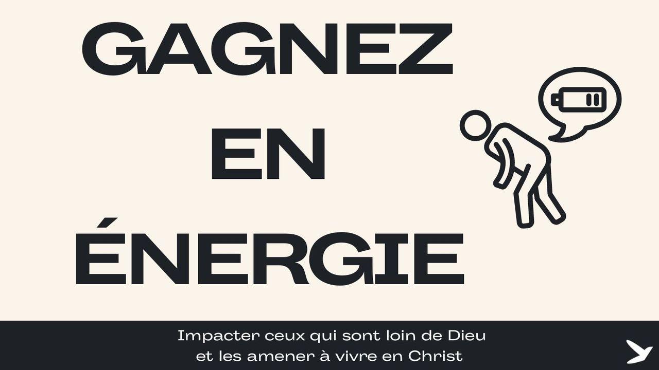 Gagnez en Énergie