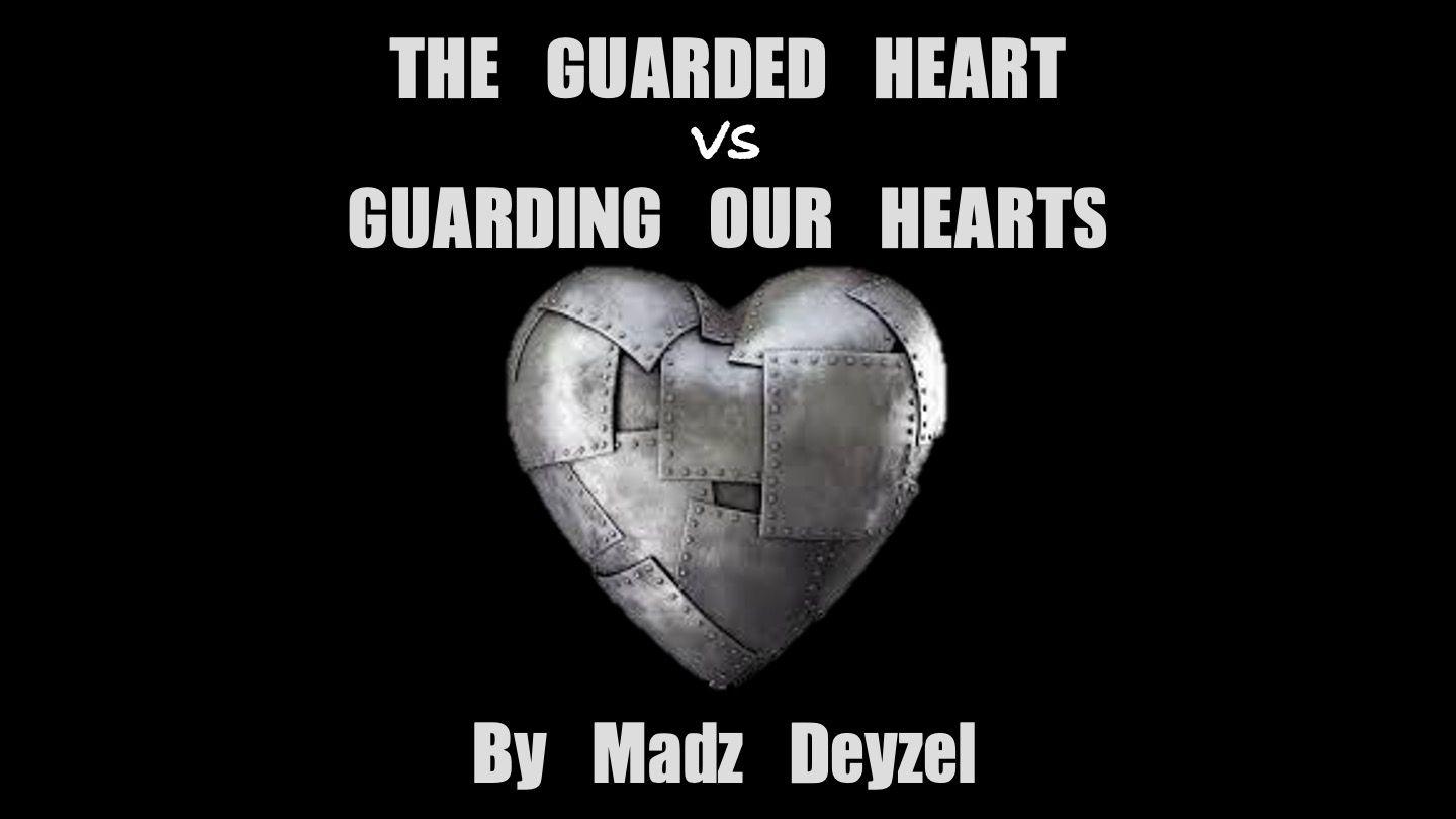 The Guarded Heart vs Guarding Our Hearts Jeremiah 17:5-6 New American Standard Bible - NASB