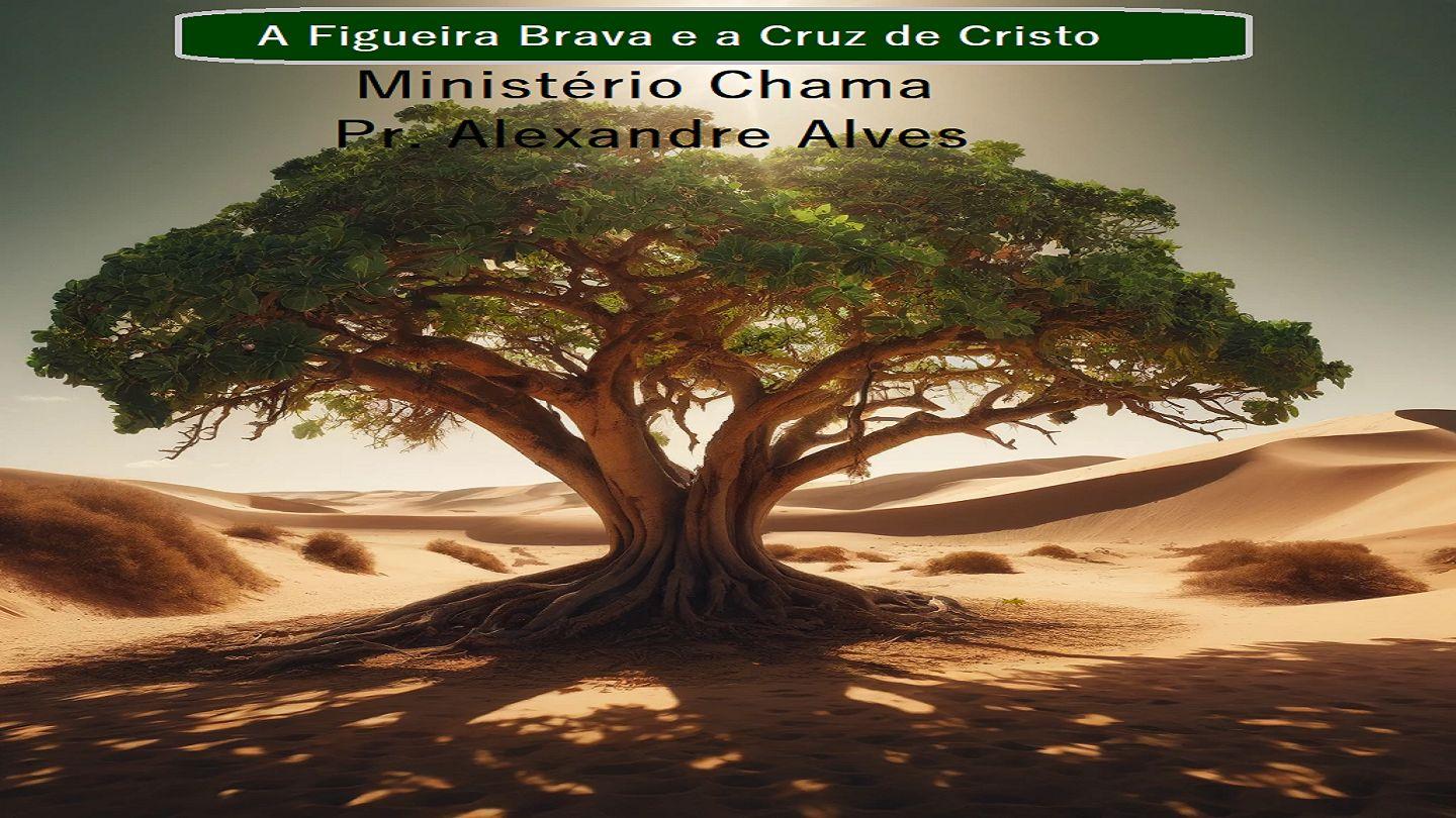 A Figueira Brava e a Cruz de Cristo JOHN 7:38 Tohono O'odham