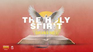 The Holy Spirit Explained - Part I Numbers 11:16-30 King James Version