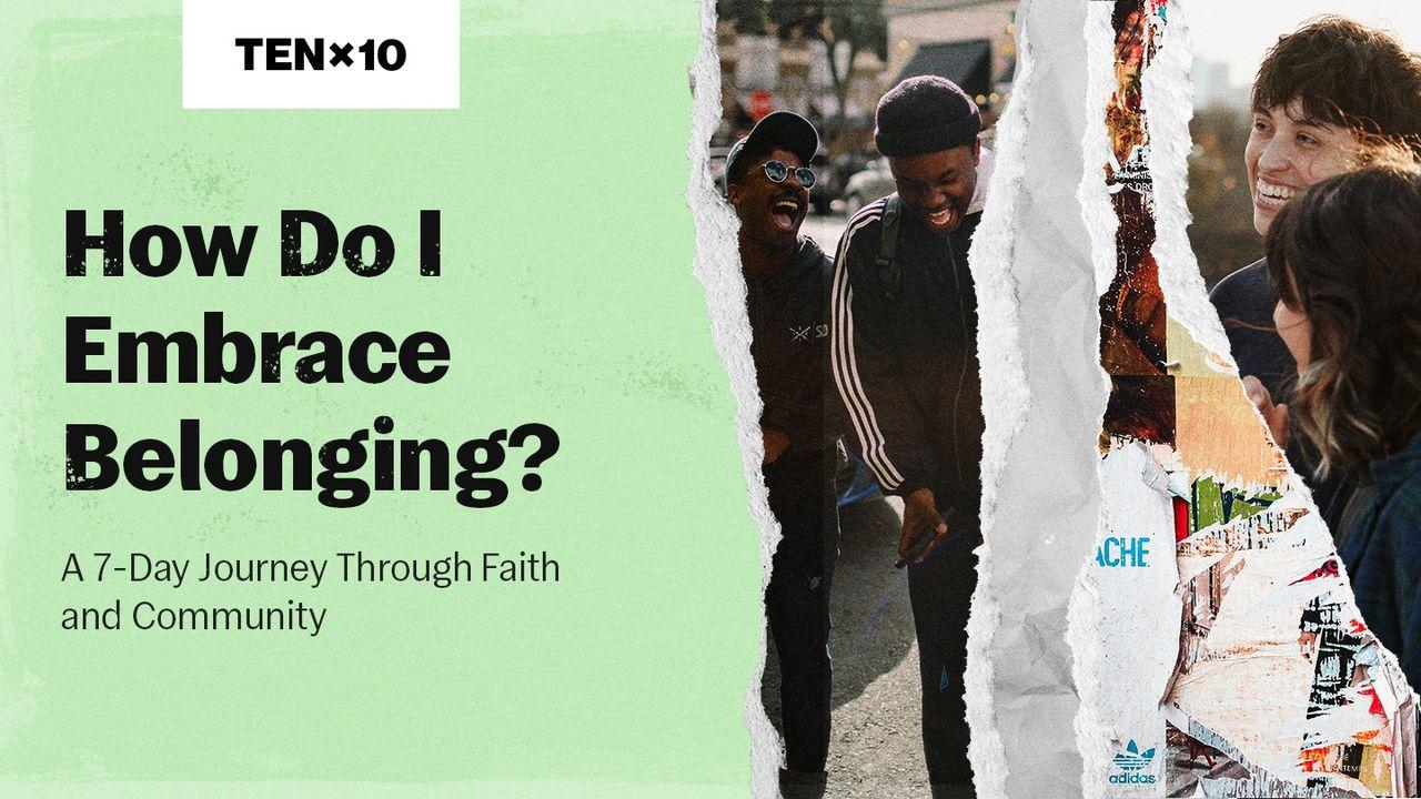How Do I Embrace Belonging? A 7-Day Journey Through Faith and Community