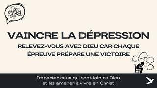 Vaincre La Dépression Psaumes 51:18-19 Parole de Vie 2017