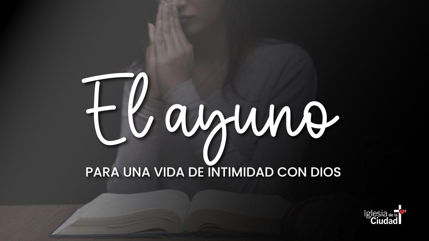 El Ayuno  Para Una Vida De Intimidad Con Dios Máteu 6:3-4 Emo'u Itukó'oviti