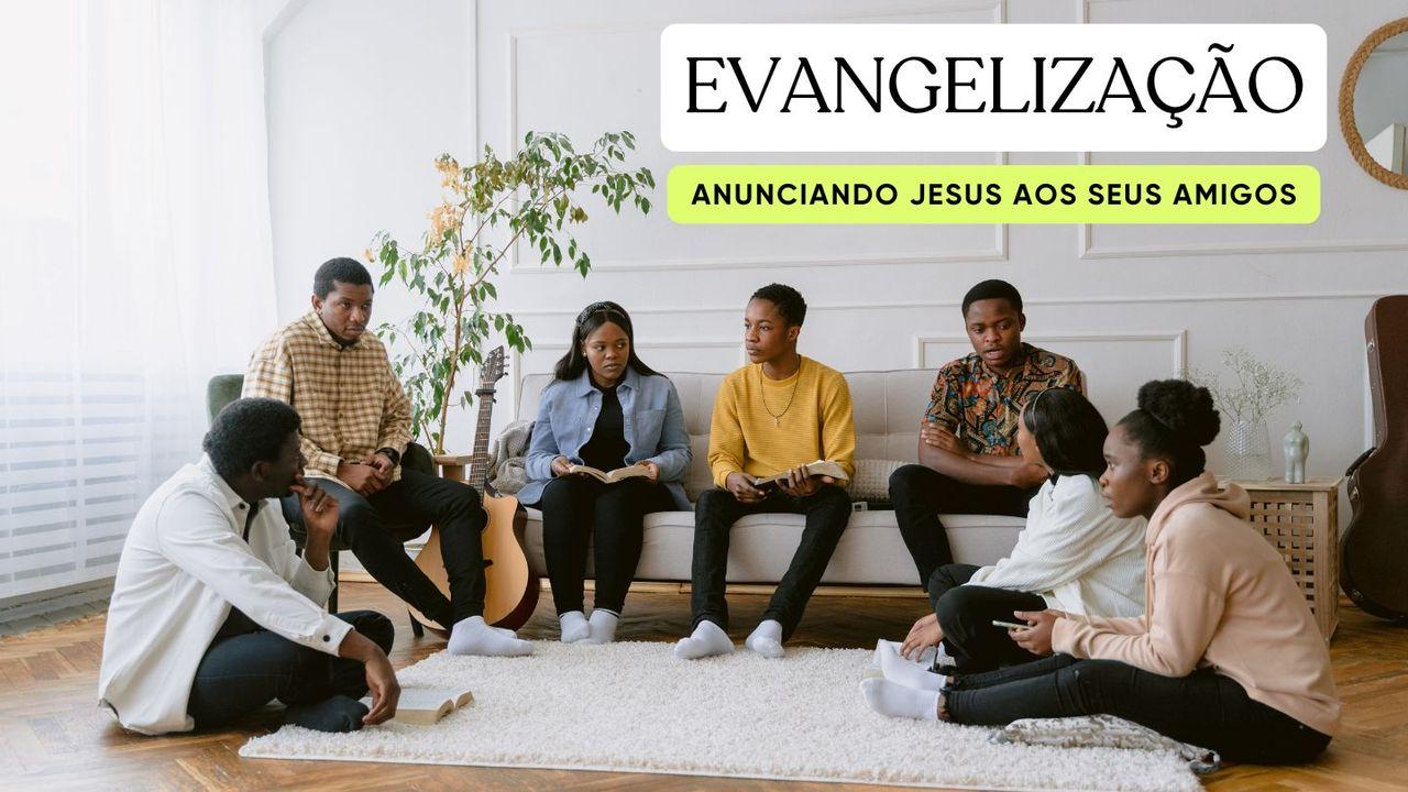 Evangelização - Anunciando Jesus aos seus amigos