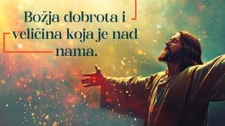 Božja dobrota i veličina koja je nad nama
