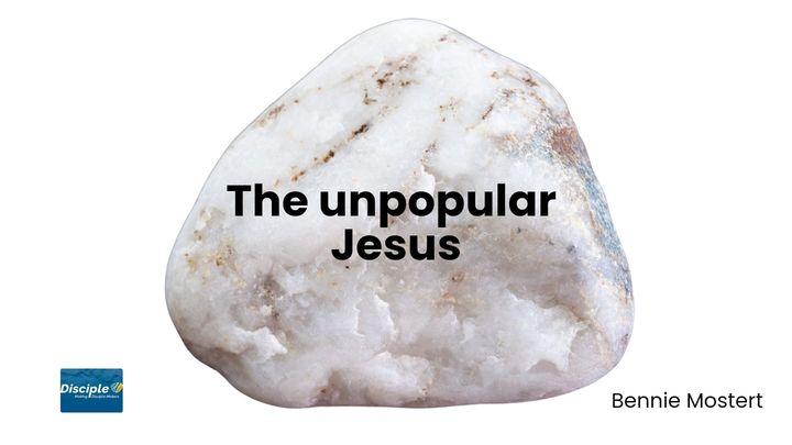 The Unpopular Jesus